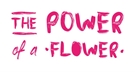THE POWER of a FLOWER